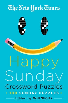 The New York Times Happy Sunday Crossword Puzzles: 100 Sunday Puzzles by New York Times