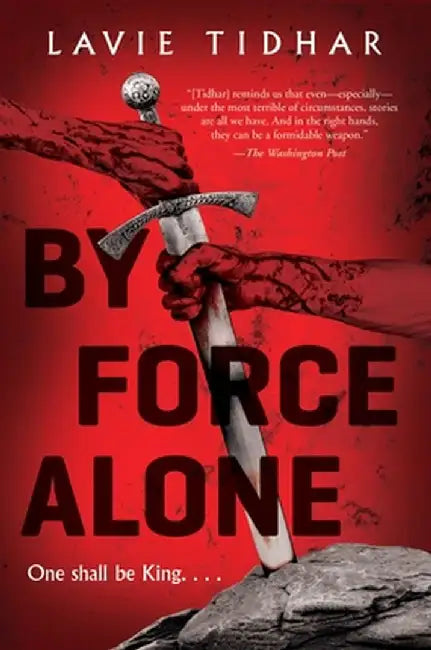 By Force Alone by Lavie Tidhar