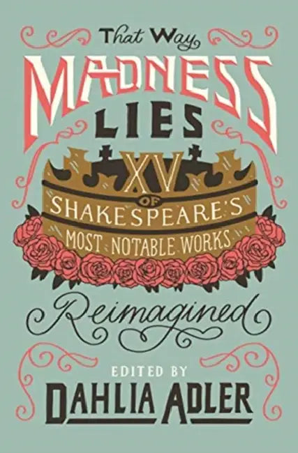 That Way Madness Lies by Ed. By Dahlia Adler 