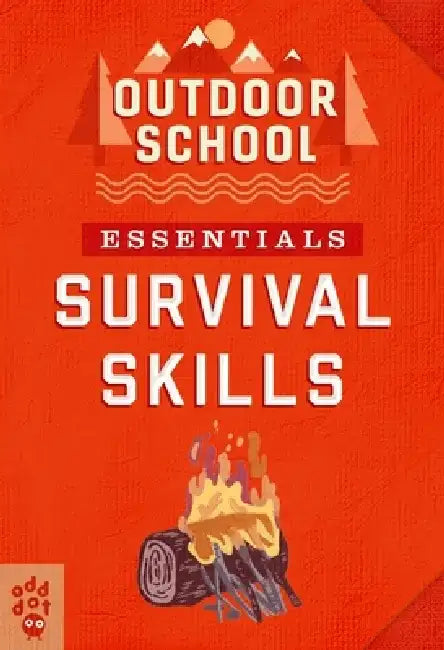Outdoor School Essentials: Survival Skills by Odd Dot