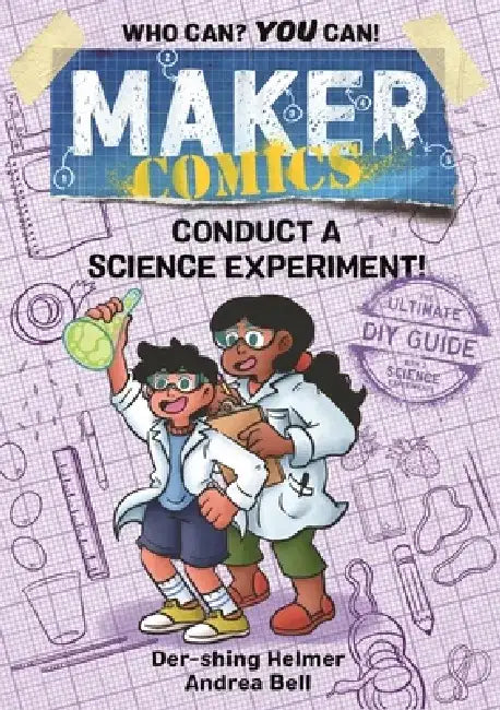 Maker Comics: Conduct a Science Experiment! by Der-Shing Helmer