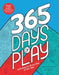 365 Days of Play: Activities for Every Day of the Year by Megan Hewes Butler