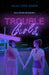 Trouble Girls: A Novel by Julia Lynn Rubin