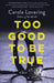 Too Good to Be True by Carola Lovering