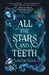 All the Stars and Teeth by Adalyn Grace