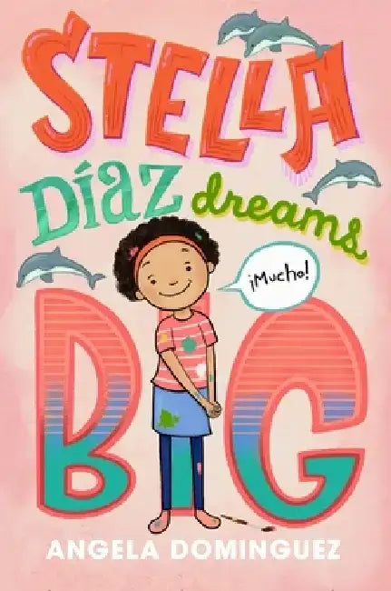 Stella Diaz Dreams Big by Angela Dominguez