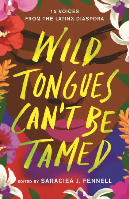 Wild Tongues Can't Be Tamed: 15 Voices from the Latinx Diaspora by Various