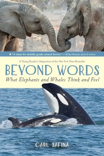 Beyond Words: What Elephants and Whales Think and Feel (a Young Reader's Adaptation) by Carl Safina