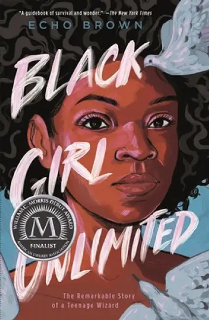 Black Girl Unlimited: The Remarkable Story of a Teenage Wizard by Echo Brown