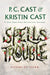 Spells Trouble by Kristin Cast