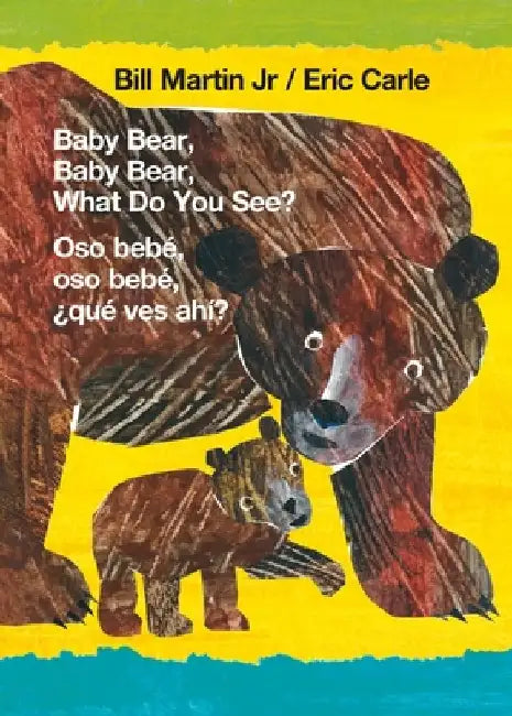 Baby Bear, Baby Bear, What Do You See? / Oso Bebé, Oso Bebé, ¿qué Ves Ahí? (Bilingual Board Book - English / Spanish) by Bill Martin