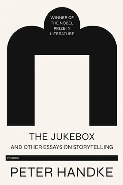 The Jukebox and Other Essays on Storytelling by Peter Handke