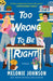 Too Wrong to Be Right by Melonie Johnson