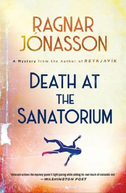 Death at the Sanatorium: A Mystery by Ragnar JÃ³nasson