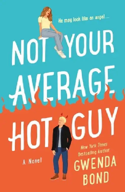 Not Your Average Hot Guy by Gwenda Bond