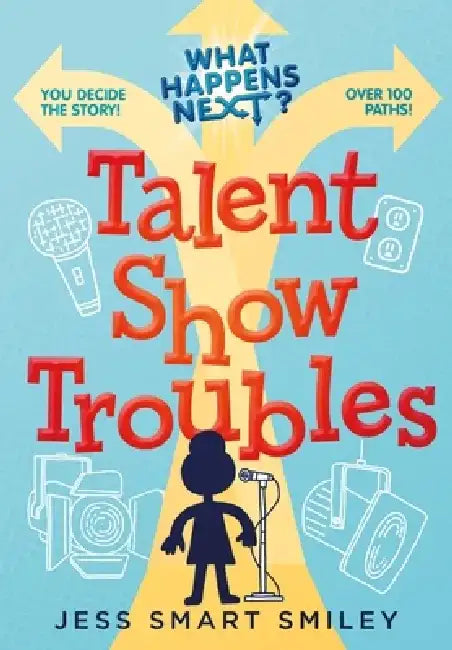 What Happens Next: Talent Show Troubles by Jess Smart Smiley
