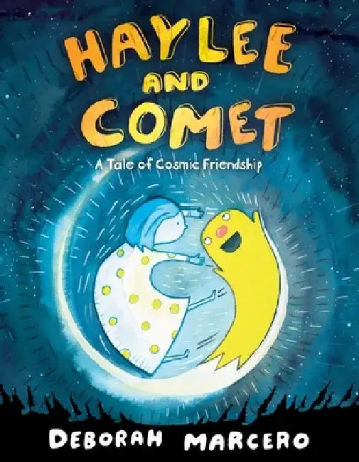 Haylee and Comet: A Tale of Cosmic Friendship by Deborah Marcero