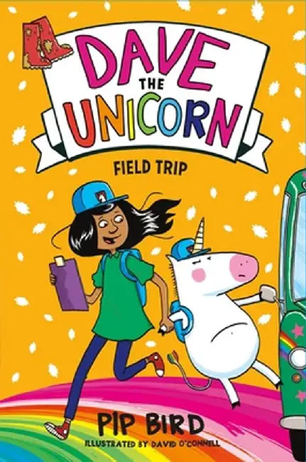 Dave the Unicorn: Field Trip by Pip Bird