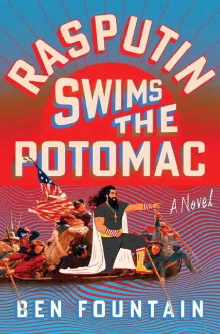Rasputin Swims the Potomac by Ben Fountain