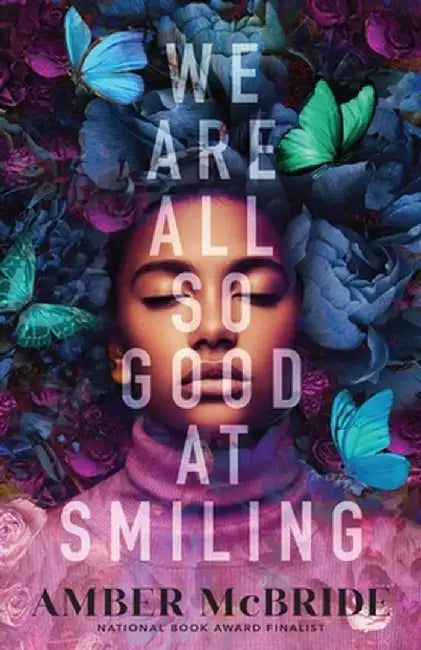 We Are All So Good at Smiling by Amber McBride