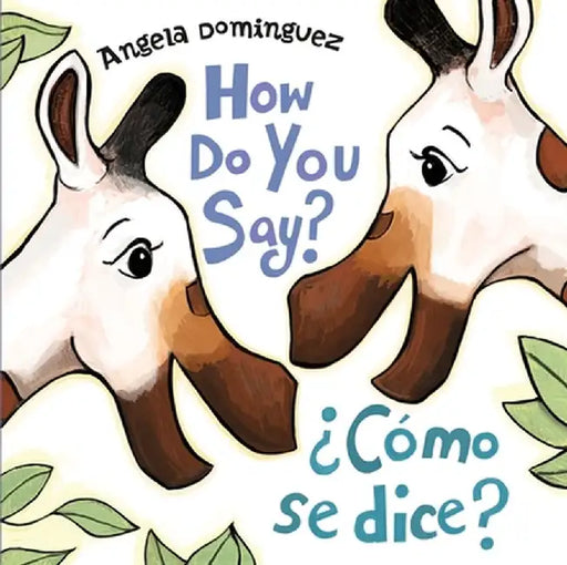 How Do You Say? / ¿cómo Se Dice? by Angela Dominguez