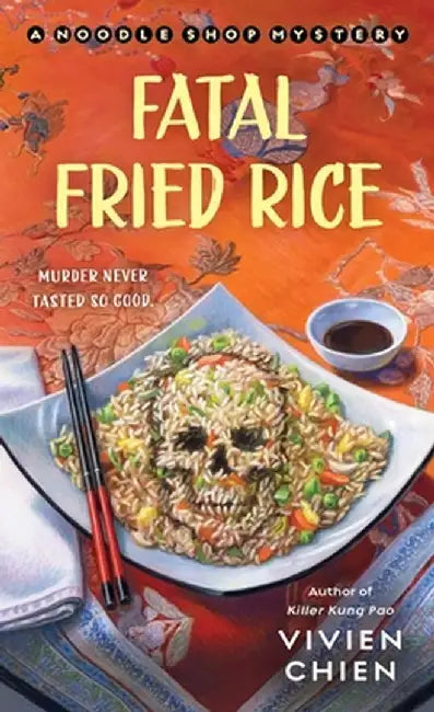 Fatal Fried Rice: A Noodle Shop Mystery by Vivien Chien