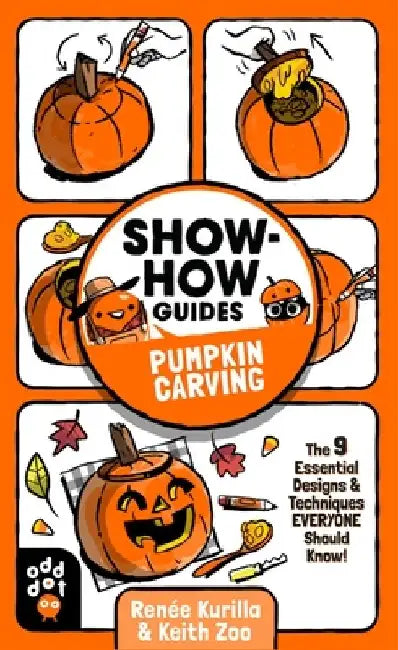 Show-How Guides: Pumpkin Carving: The 9 Essential Designs & Techniques Everyone Should Know! by Renée Kurilla