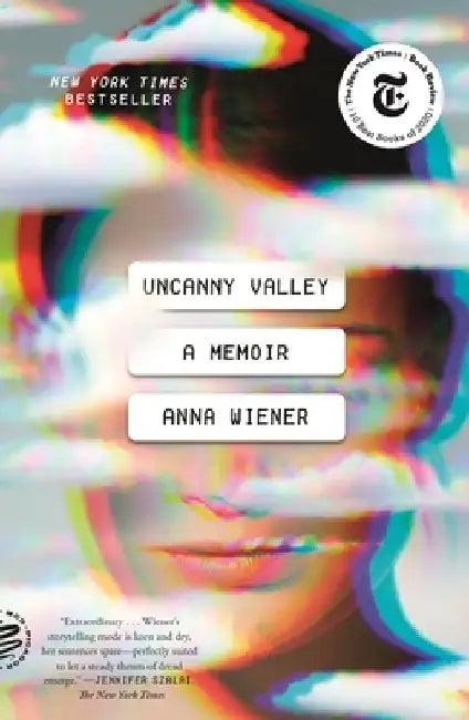 Uncanny Valley: A Memoir by Anna Wiener