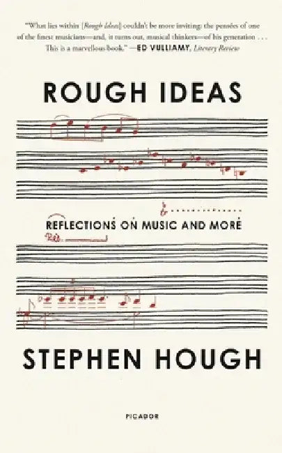 Rough Ideas: Reflections on Music and More by Stephen Hough
