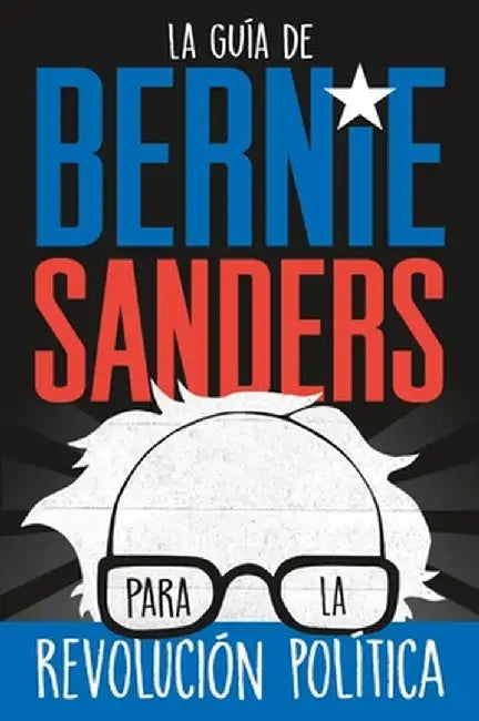 Bernie Sanders Guide to Political Revolution (Spanish Edition) by Bernie Sanders