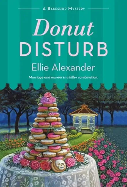 Donut Disturb: A Bakeshop Mystery by Ellie Alexander