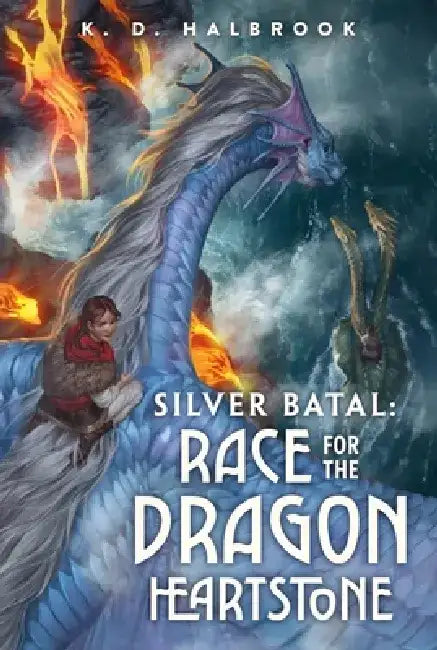 Silver Batal: Race for the Dragon Heartstone by K. D. Halbrook