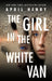 The Girl in the White Van by April Henry