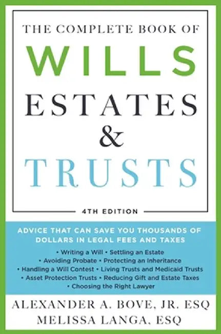 The Complete Book of Wills, Estates & Trusts (4th Edition): Advice That Can Save You Thousands of Dollars in Legal Fees and Taxes by Alexander A. Bove