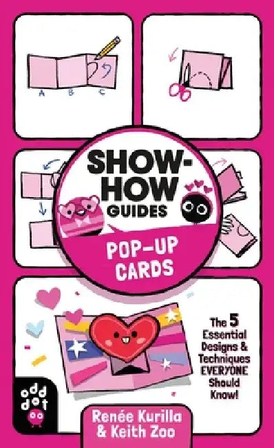 Show-How Guides: Pop-Up Cards: The 5 Essential Designs & Techniques Everyone Should Know! by Renée Kurilla