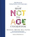 The How Not to Age Cookbook: 100+ Recipes for Getting Healthier and Living Longer by Michael Greger