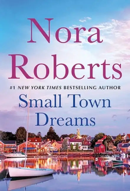 Small Town Dreams: A 2-In-1 Collection by Nora Roberts