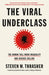 The Viral Underclass: The Human Toll When Inequality and Disease Collide by Steven W. Thrasher