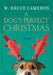 A Dog's Perfect Christmas by W. Bruce Cameron