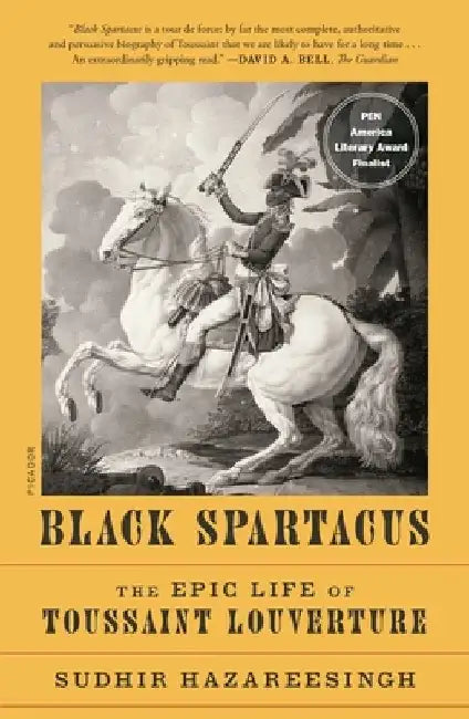 Black Spartacus: The Epic Life of Toussaint Louverture by Sudhir Hazareesingh