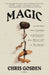 Magic: A History: From Alchemy to Witchcraft, from the Ice Age to the Present by Chris Gosden