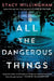 All the Dangerous Things by Stacy Willingham
