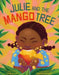 Julie and the Mango Tree by Sadé Smith