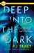 Deep Into the Dark: A Mystery by P. J. Tracy