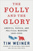 The Folly and the Glory: America, Russia, and Political Warfare 1945-2020 by Tim Weiner