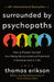 Surrounded by Psychopaths: How to Protect Yourself from Being Manipulated and Exploited in Business (and in Life) by Thomas Erikson