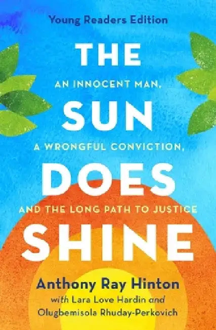 The Sun Does Shine (Young Readers Edition): An Innocent Man, a Wrongful Conviction, and the Long Path to Justice by Anthony Ray Hinton