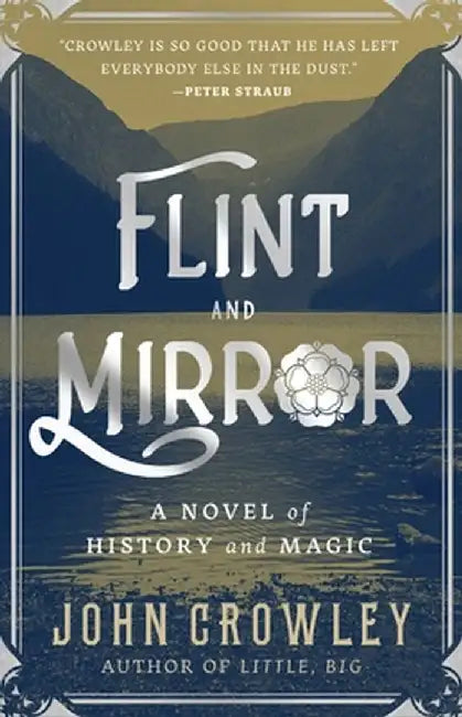 Flint and Mirror: A Novel of History and Magic by John Crowley
