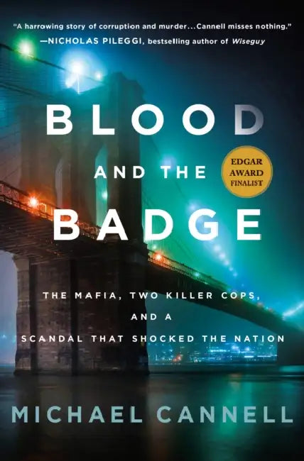 Blood and the Badge: The Mafia, Two Killer Cops, and a Scandal That Shocked the Nation by Michael Cannell