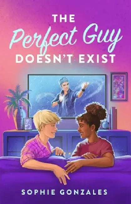 The Perfect Guy Doesn't Exist by Sophie Gonzales